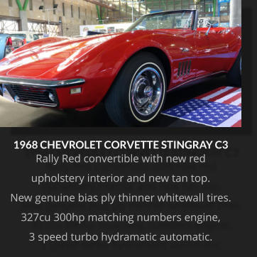 1968 CHEVROLET CORVETTE STINGRAY C3 Rally Red convertible with new red  upholstery interior and new tan top.  New genuine bias ply thinner whitewall tires.  327cu 300hp matching numbers engine,  3 speed turbo hydramatic automatic.